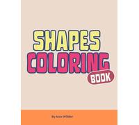 Shapes Coloring Book for Kids” (Ages 3-5): Help your little one learn basic shapes through coloring and play. Perfect for ages 3-5!