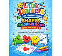 Shapes Coloring Book for Kids Ages 3-5: Learn Basic Shapes, Fun Shape Coloring Pages for Toddlers, Preschool and Kindergarten Educational Activity Book - Little Learners Series