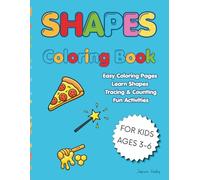 Shapes Coloring Book for Kids Ages 3-6: A Fun Preschool Activity Book to Learn Basic Shapes Through Coloring, Tracing and Simple Shape Games