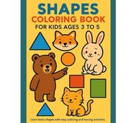 Shapes Coloring Book for Kids Ages 3 to 5: Learn Basic Shapes with Easy Coloring and Tracing Activities
