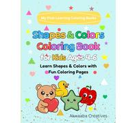 Shapes & Colors Coloring Book for Kids Ages 4-6: Learn Basic Shapes and Colors with Fun Coloring Pages for Preschool and Kindergarten (My First Learning Coloring Books (Ages 4-6))