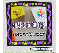 Shapes & Colors Coloring Book for Kids: For Girls and Boys Ages 3+ | Learn Shapes & Colors the Fun Way!