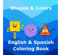 Shapes & Colors / Formas y Colores: Bilingual English Spanish Coloring Book: Learn Shapes and Colors in Two Languages - for Kids Ages 2-6