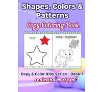 Shapes, Colors & Patterns Copy Coloring Book for Kids Ages 3-7: Learn to Copy and Color 72 Fun Designs | Early Learning Activity Book for Preschool & ... Kids Series (Smart Starts for Small Hands))