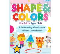 Shapes & Colors Workbook for Kids Ages 3-6: Fun Preschool and Kindergarten Activity Book for Learning Shapes, Color Recognition, Tracing, and Early ... - Perfect for Home or Classroom Practice!