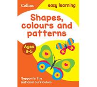 Shapes, Colours and Patterns Ages 3-5: Prepare for Preschool with easy home learning (Collins Easy Learning Preschool)