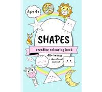 Shapes Creative Colouring Book for Kids: Fun and Educational Hand-Drawn Activity Book to Learn Shapes for Toddlers, Preschoolers, Children Ages 4-8