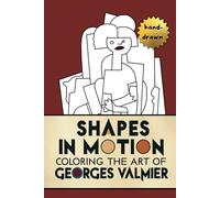 Shapes in Motion: Coloring the Art of Georges Valmier (Abstract Masters Coloring Book Series)