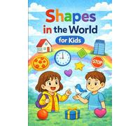 Shapes in the World for Kids: A Fun First Shapes Learning Book for Toddlers Ages 3-6 with Circles, Squares, Triangles and Everyday Examples