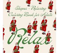 Shapes - Relaxing Coloring Book for Adults: Relaxation: CHRISTMAS EDITION - give yourself or your loved ones a bit of relaxation and rest.