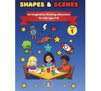 Shapes & Scenes: An Imagination Drawing Adventure for kids ages 4-8