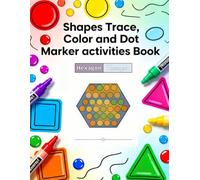 Shapes Trace, Color and Dot Marker activities Book: Trace It. Color It. Dot It. A Hands-On Shape Learning Workbook for Preschool and Kindergarten Kids| 30 Big Shapes to Trace & Color