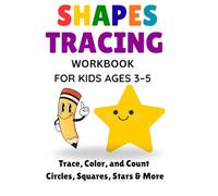 Shapes Tracing Workbook for Kids Ages 3-5: Trace, Color, and Count Circles, Squares, Stars & More