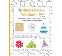 Shapes tracing workbook: Shape (2D and 3D) tracing practice workbook with pen control, line tracing, shapes, colouring and extra challenge ! (My first tracing workbook series)