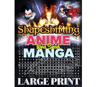 Shapeshifting Anime & Manga Word Search: 1000 Themed Puzzles to Test Your Knowledge and Imagination: A Fun and Challenging Word Find Puzzle Book for ... Anime & Manga (Anime and Manga Genre)