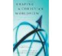 Shaping a Christian Worldview: The Foundation of Christian Higher Education by Unknown [B&H Academic, 2002] (Paperback) [Paperback]