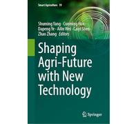 Shaping Agri-Future with New Technology: 19 (Smart Agriculture, 19)