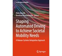 Shaping Automated Driving to Achieve Societal Mobility Needs: A Human-Systems Integration Approach (Lecture Notes in Mobility)