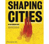 Shaping cities in an urban age (ARCHITECTURE)