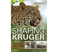 Shaping Kruger: The dynamics of managing wildlife in Africa's premier game park