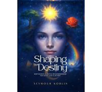 SHAPING OUR DESTINY: Body Reading and Recommendations for Health, Love, and Life Path