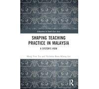 Shaping Teaching Practice in Malaysia: A System's View (Education in South East Asia)