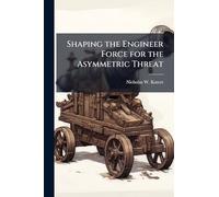 Shaping the Engineer Force for the Asymmetric Threat