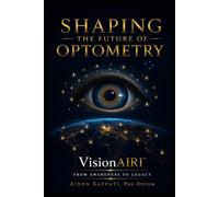 Shaping the Future of Optometry: Vision AI Recognition & Integration™, From Awareness to Legacy: 3 (A VisionAIRI™ - Vision AI Recognition and Integration)