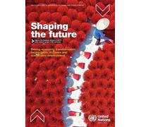 Shaping the Future: Report of the Secretary-General of UNCTAD to the Sixteenth Session of the Conference: Driving Economic Transformation for Equitable, Inclusive and Sustainable Development
