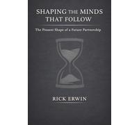 Shaping the Minds That Follow: The Present Shape of a Future Partnership