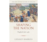 Shaping the Nation: England 1360-1461 (New Oxford History of England)