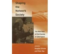 Shaping the Network Society (MIT Press): The New Role of Civil Society in Cyberspace