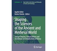 Shaping the Sciences of the Ancient and Medieval World: Textual Criticism, Critical Editions and Translations of Scholarly Texts in History: 69 (Archimedes)