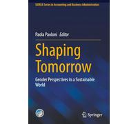 Shaping Tomorrow: Gender Perspectives in a Sustainable World (SIDREA Series in Accounting and Business Administration)
