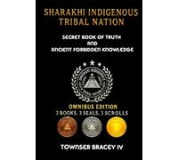Sharakhi Indigenous Tribal Nation: Secret Book of Truth and Ancient Forbidden Knowledge