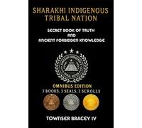 Sharakhi Indigenous Tribal Nation: Secret Book of Truth and Ancient Forbidden Knowledge