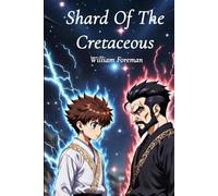 Shard Of The Cretaceous (Shard of the Cretaceous Universe)