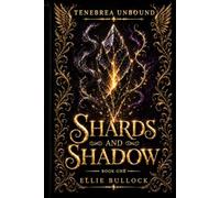 Shards and Shadow: 1 (Tenebrea Unbound: A Series Set in the World of the Angels and Fae of Tenebrea)