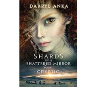 Shards of a Shattered Mirror Book I: Cryptic (1)