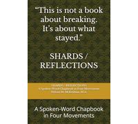 Shards/Reflections: A Spoken-Word Chapbook in Four Movements