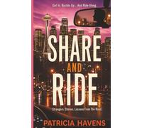 Share and Ride: Strangers. Stories. Lessons From the Road-Fictional Tales Inspired by True Experiences of a Rideshare Driver