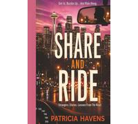 Share and Ride: Strangers. Stories. Lessons From the Road-Fictional Tales Inspired by True Experiences of a Rideshare Driver