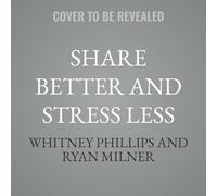 Share Better and Stress Less: A Guide to Thinking Ecologically About Social Media