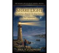 SHARE LIGHT: Becoming a Beacon for Your Family: 4 (The Share Life Journey Series)