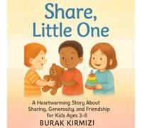 Share, Little One: A Heartwarming Story About Sharing, Generosity, and Friendship for Kids Ages 3-8 (Little One Series)