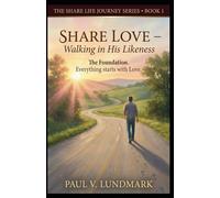 SHARE LOVE: Walking in His Likeness: 1 (The Share Life Journey Series)