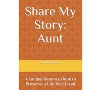Share My Story: Aunt: A Guided Memory Book to Preserve a Life Well Lived