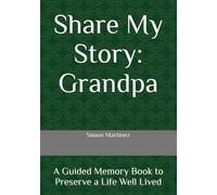 Share My Story: Grandpa: A Guided Memory Book to Preserve a Life Well Lived (Memory Books)