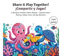 Share & Play Together! - ¡Compartir y Jugar!: A Bilingual Children's Book (English - Spanish) about Sharing, Taking Turns, and Big Emotions / Un libro ... / My Little Steps: Sonidos y Sentimientos)