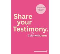 Share your Testimony by Color with Jesus: Guided Journal for Christian Women Memory Keepsake Book
